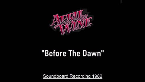 April Wine - Before The Dawn (Live in Cedar Rapids, Iowa 1982) Soundboard