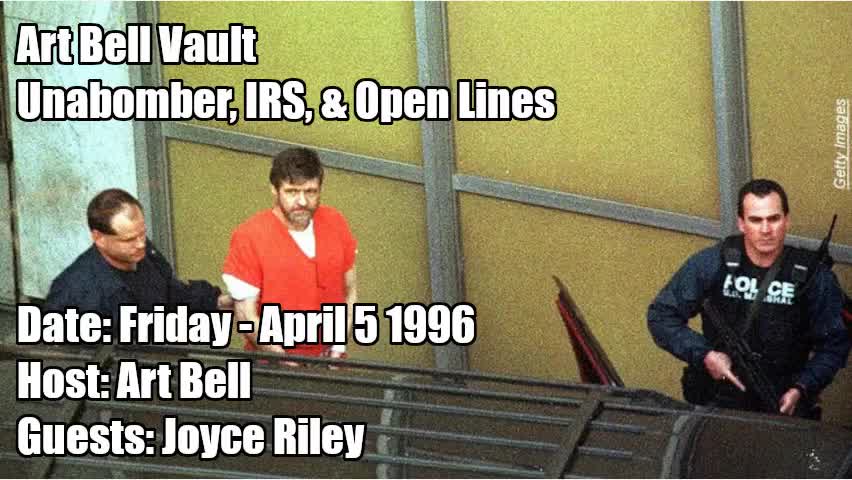 ART BELL VAULT, 1996-04-05 UNABOMBER, IRS, & OPEN LINES