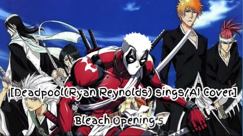 [Deadpool(Ryan Reynolds) /AI Cover] Bleach Opening 5 YUI - Rolling Star