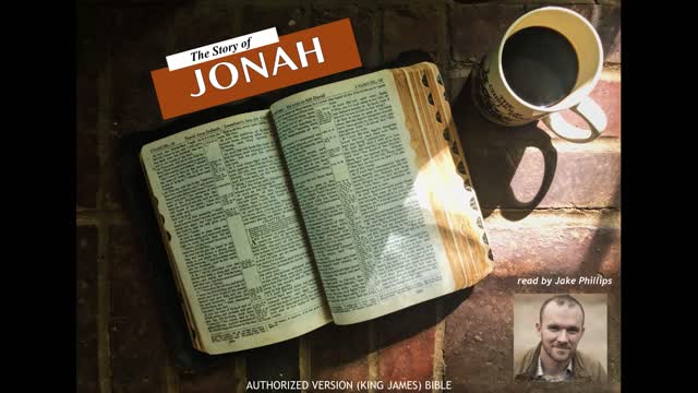 The Story of Jonah- read by Jake Phillips from the AV Bible