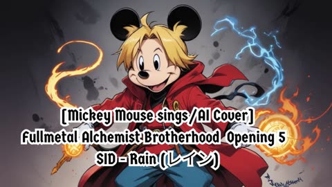 [Mickey Mouse sings/AI Cover] Fullmetal Alchemist Brotherhood Opening 5 SID - Rain (レイン)