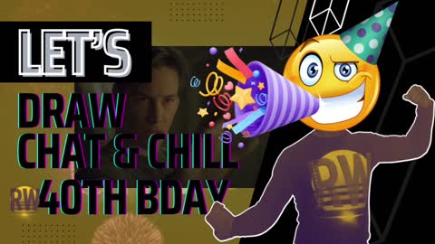 Draw, Chat, & Chill: Birthday Stream