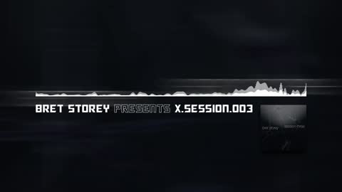 Bret Storey presents X-SESSION-003