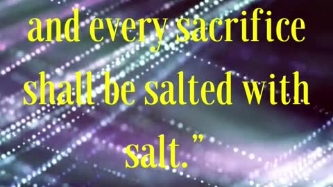 Jesus Said For every one shall be salted with fire, and every sacrifice shall be salted with salt