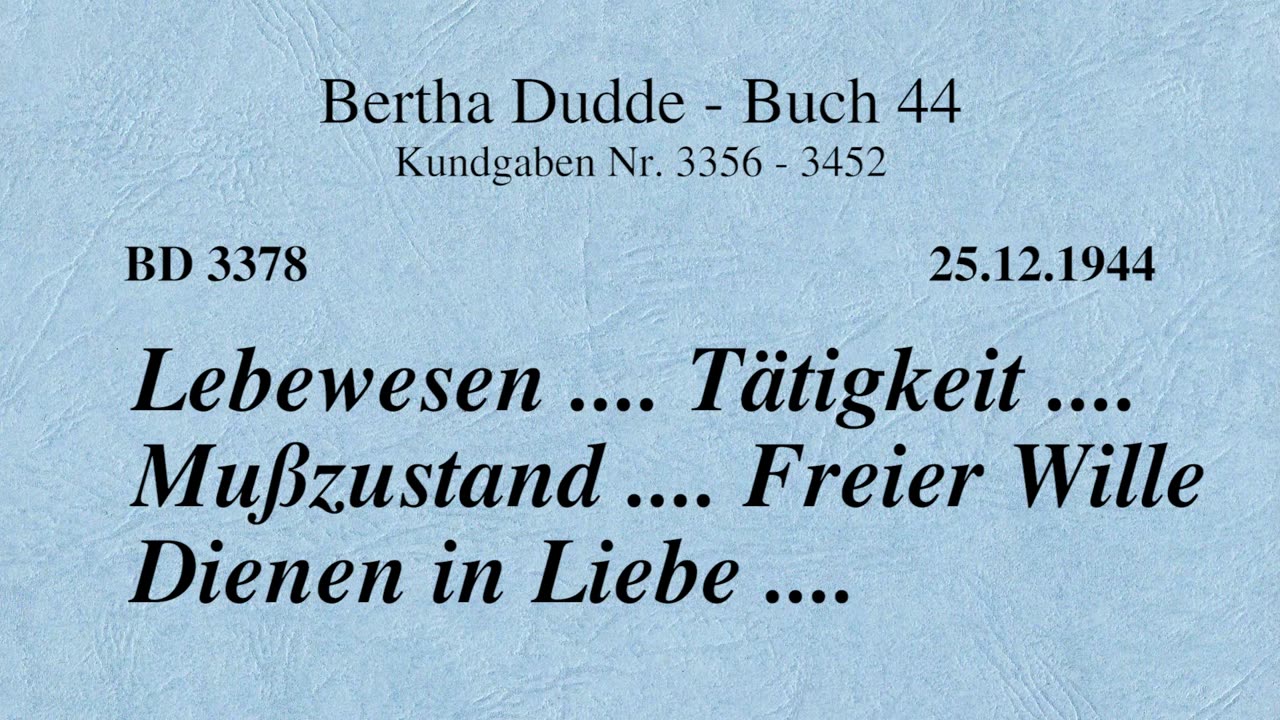 BD 3378 - LEBEWESEN .... TÄTIGKEIT .... MUSSZUSTAND .... FREIER WILLE DIENEN IN LIEBE ....