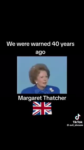 Margaret Thatcher warned us 40 years ago shame we didn’t listen!