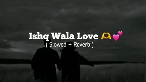 Ishq wala Love 💞 (slowed + Revered)