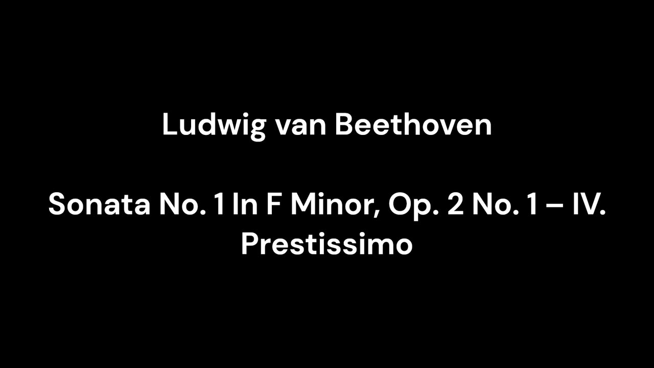 Ludwig van Beethoven - Sonata No. 1 In F Minor, Op. 2 No. 1 – IV. Prestissimo