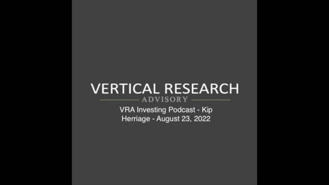 VRA Investing Podcast - Kip Herriage - August 23, 2022