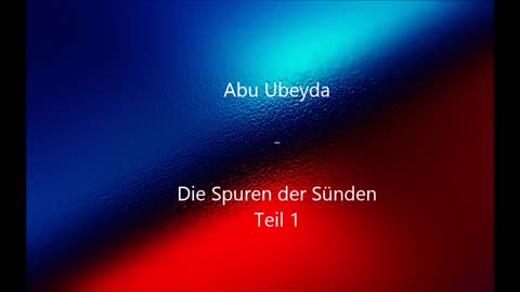 Abu Ubeyda - Die Spuren der Sünden Teil 1