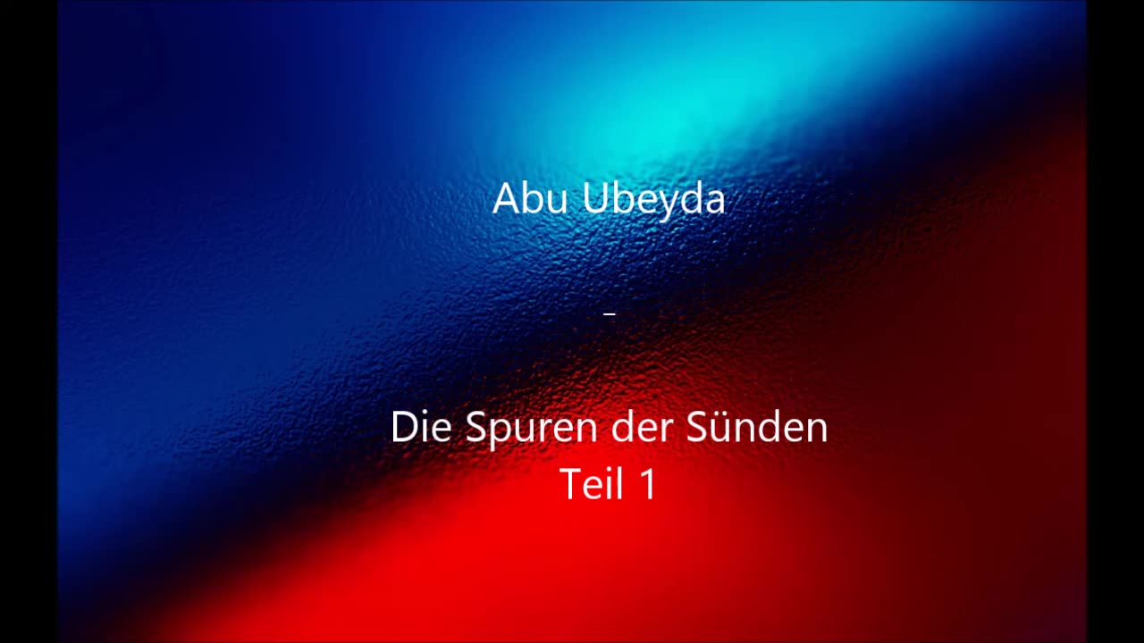 Abu Ubeyda - Die Spuren der Sünden Teil 1