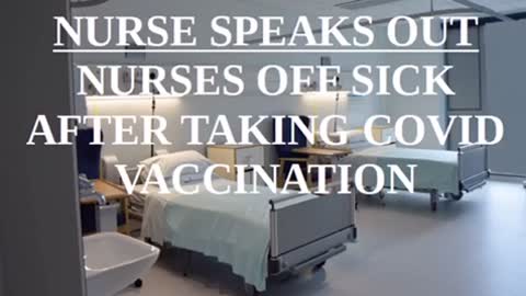 Nurse Speaks out about fellow nurses all going home sick after taking CoVid19 Vaccine!