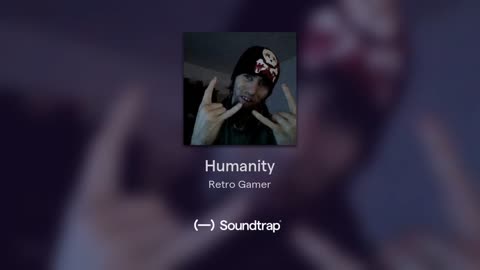 [Cyraxx Youtube 2018-1-27] Humanity (Song)