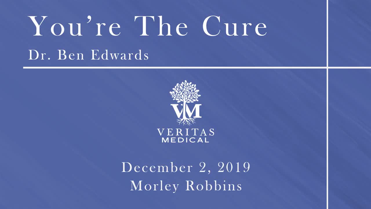 You're The Cure with Dr. Ben Edwards, December 2, 2019 with Morley Robbins