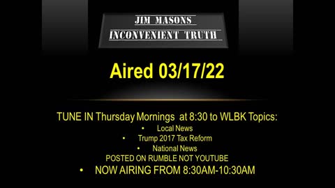 Jim Mason's Inconvenient Truth 03/17/22