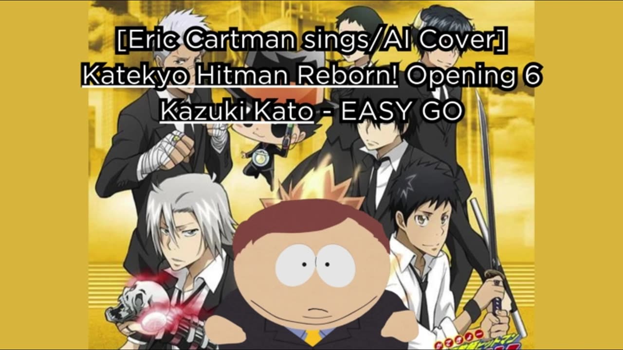 [Eric Cartman sings/AI Cover] Katekyo Hitman Reborn! Opening 6 Kazuki Kato - EASY GO