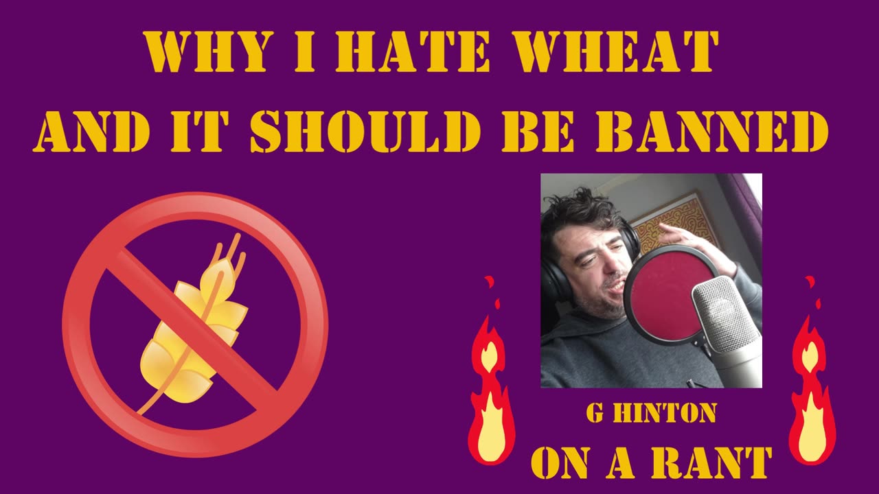 Why I HATE Wheat and Gluten and it should be BANNED