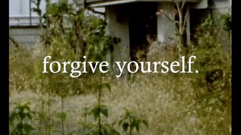 Forgive Yourself: Start where you are.