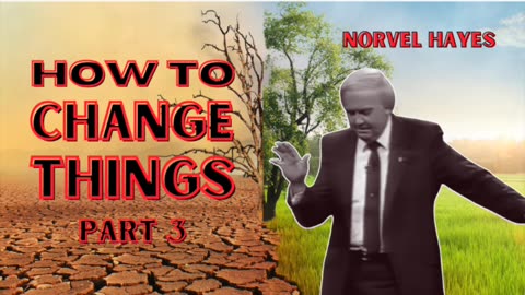 How to Change Things PART 3 | Norvel Hayes (AUDIO ONLY)