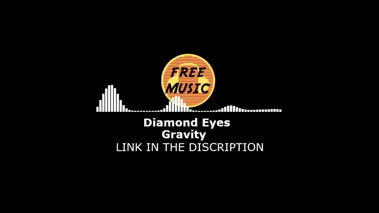 Diamond Eyes - Gravity | Free music