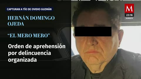 Detienen en Badiraguato a 'El Mero Mero', presunto tío de Ovidio Guzmán