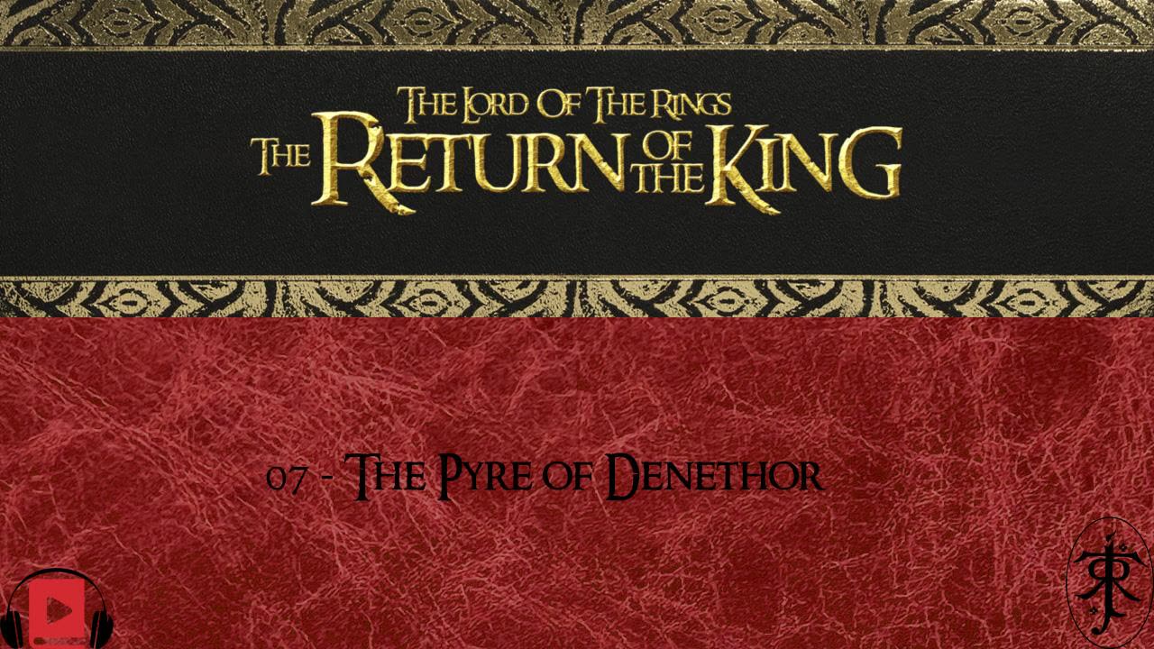 07 - The Pyre of Denethor