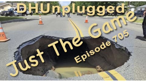 DHUnplugged #705 – Just The Game