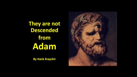 THEY ARE NOT DESCENDED FROM ADAM