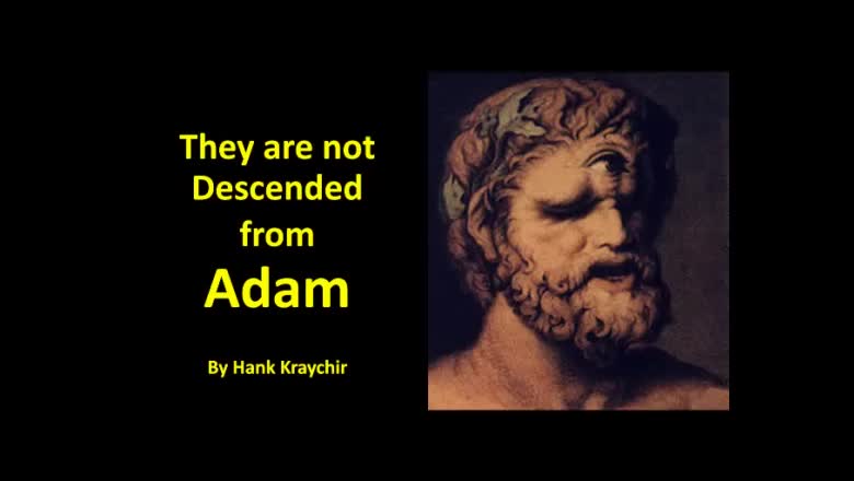 THEY ARE NOT DESCENDED FROM ADAM