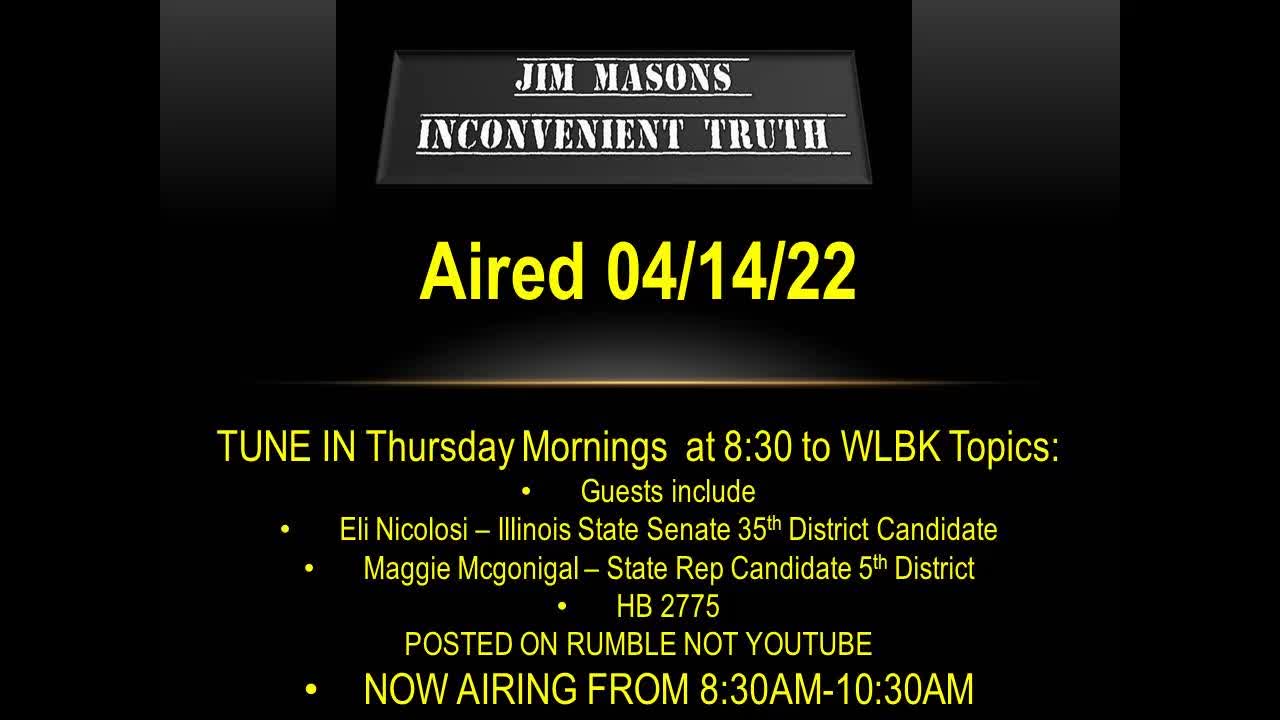 Jim Mason's Inconvenient Truth 04/14/2022