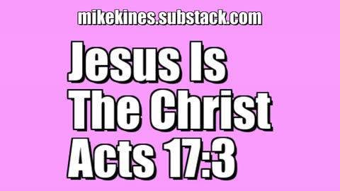 Jesus is the Christ - Acts 17:3