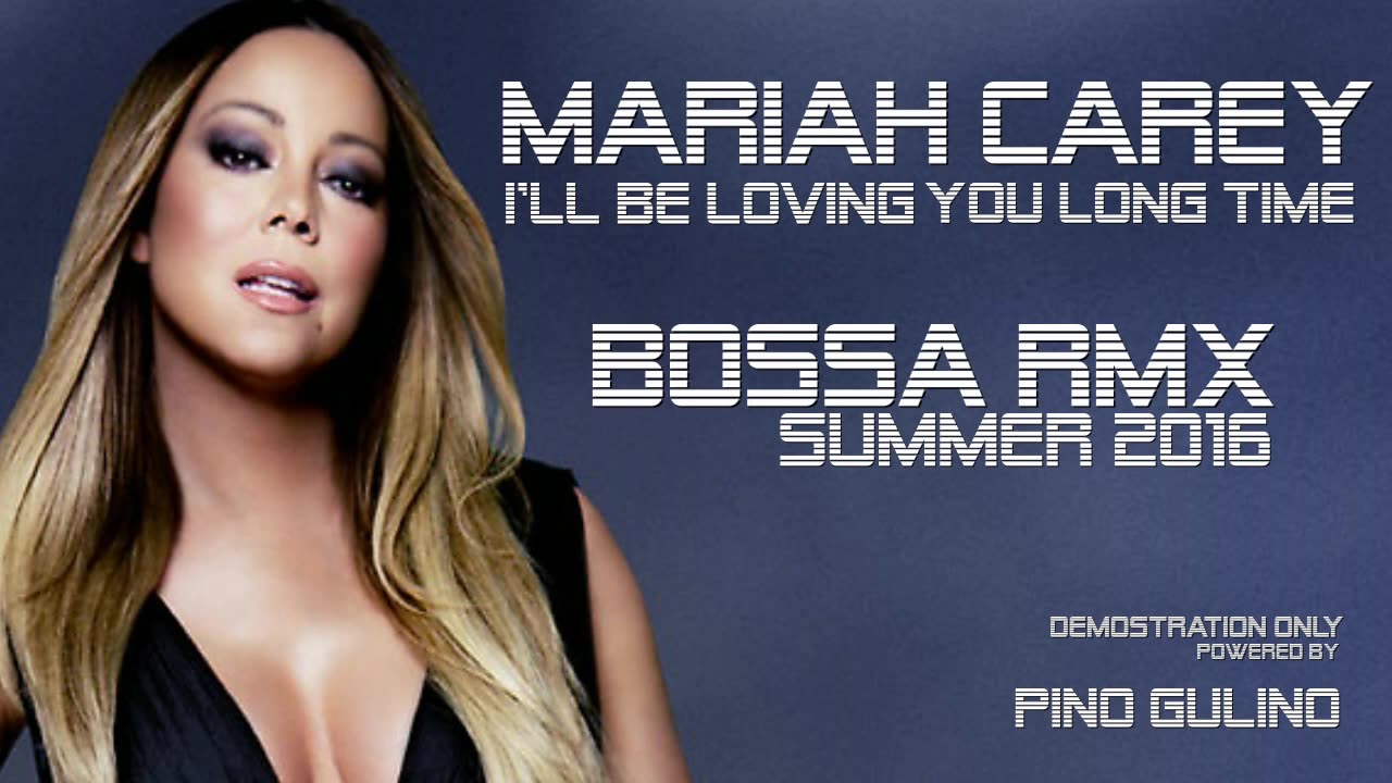 Mariah Carey - I'll be loving you long time (Bossa RMX)