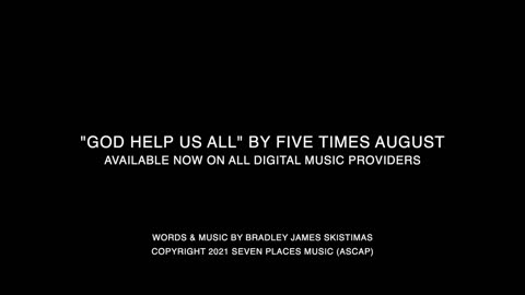 "God Help Us All" by Five Times August (Official Music Video) 2021