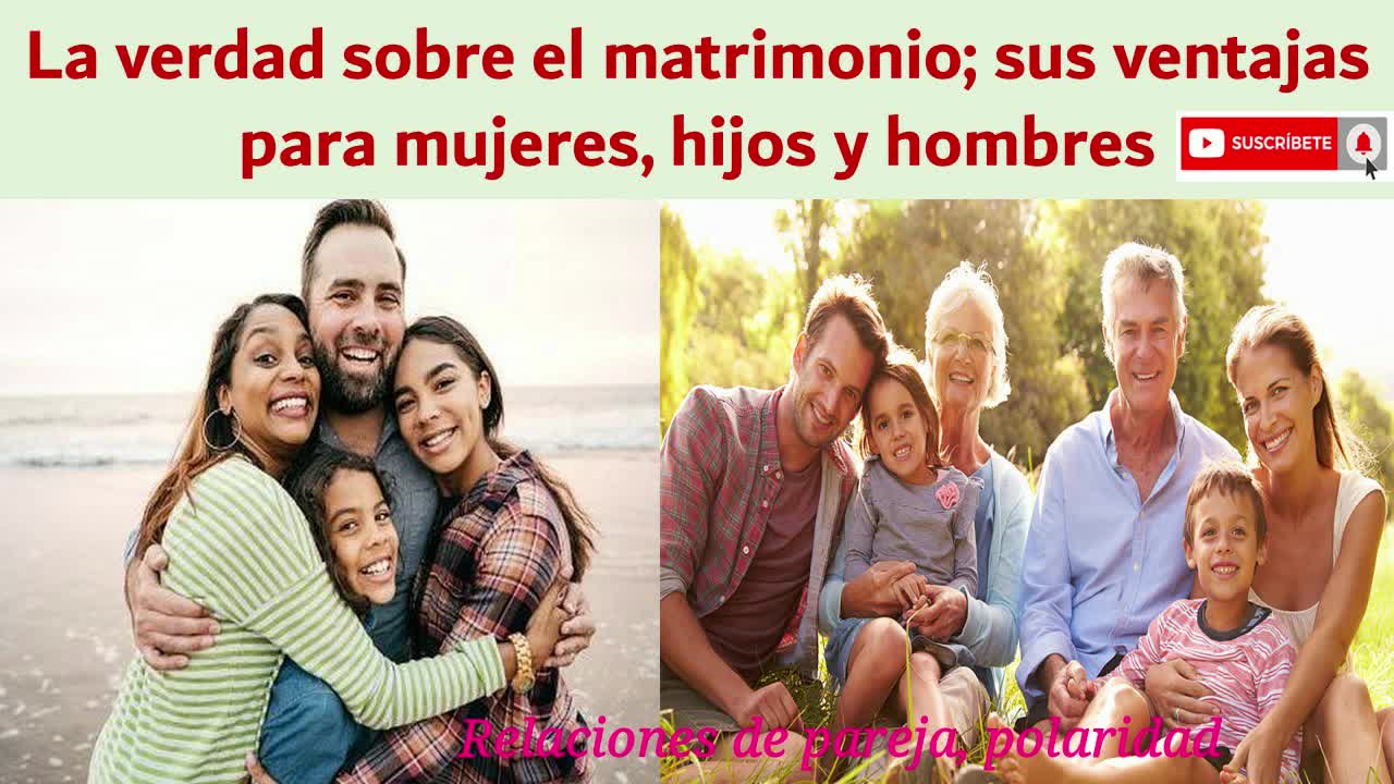 La verdad sobre el matrimonio; sus ventajas para mujeres, hijos y hombres 🎭💑👨‍👩‍👦