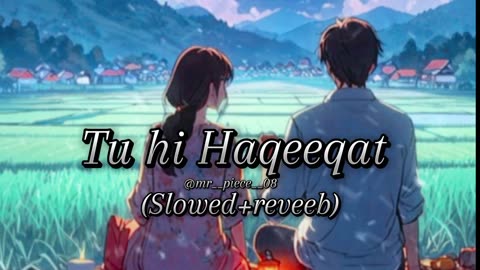 Tu hi Haqeeqat #songs #hindilofi #love #lofi