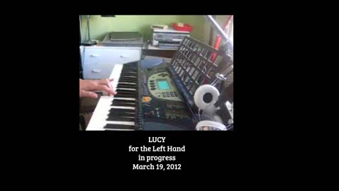 LUCY for the left hand ~ a short piano piece that was a work in progress at the time.