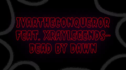 Dead By Dawn-IvarTheConqueror Feat. XrayLegends