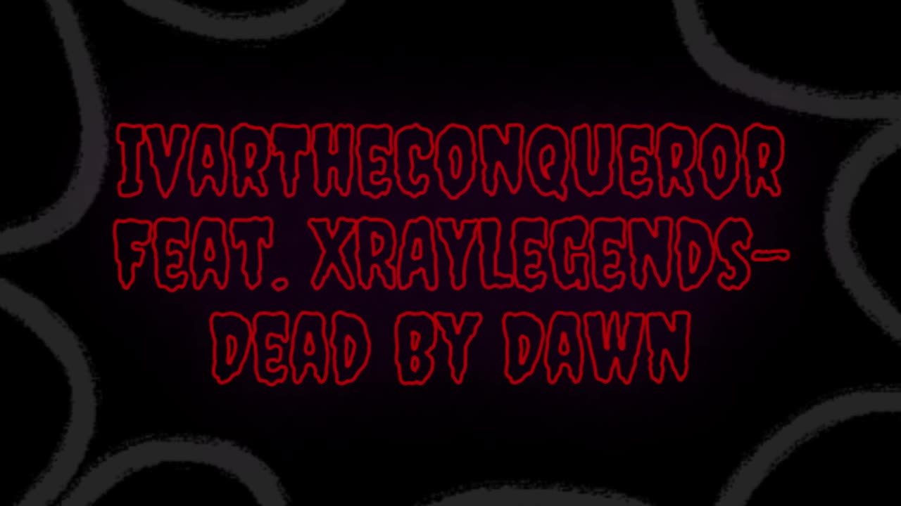 Dead By Dawn-IvarTheConqueror Feat. XrayLegends