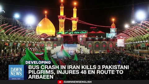 Bus Crash In Iran Kills 3 Pakistani Pilgrims, Injures 48 En Route To Arbaeen _ Dawn News English