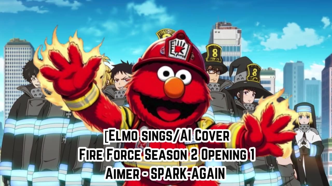 [Elmo sings/AI Cover] Fire Force Season 2 Opening 1 Aimer - SPARK-AGAIN