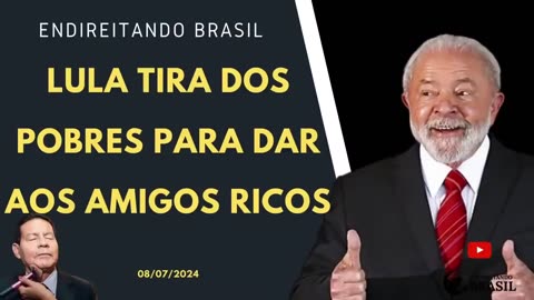 08.07.24 (MANHÃ) - LULA TIRA DOS POBRES PARA DAR AOS AMIGOS RICOS