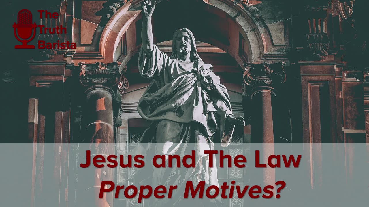 Jesus and The Law, Proper Motives?