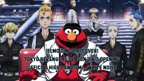 [Elmo sings/AI Cover] Tokyo Revengers Season 2 & 3 Opening Official HIGE DANdism - White Noise