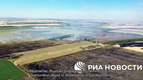 Meanwhile, Russian propagandists remind that the ammunition depot in Shakhtarsk is still detonating