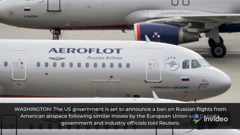 Russian flights will be banned from American airspace, according to officials.