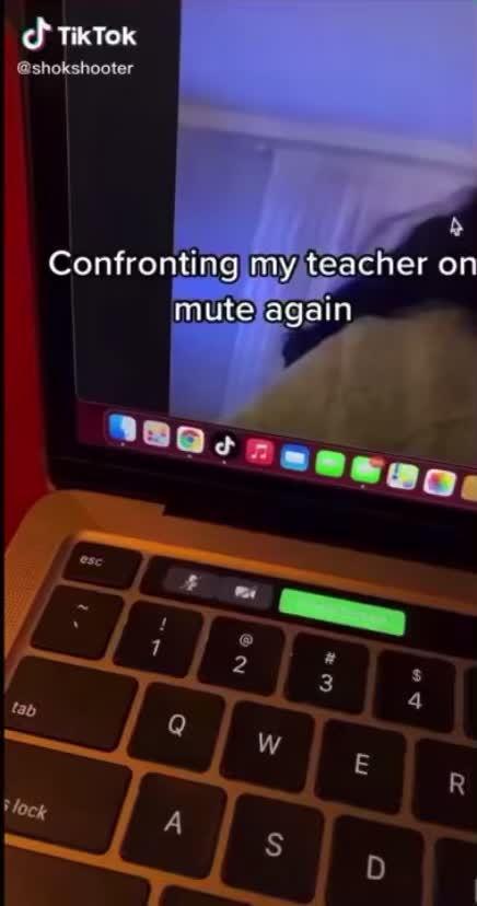 Confronting my teacher on mute again.