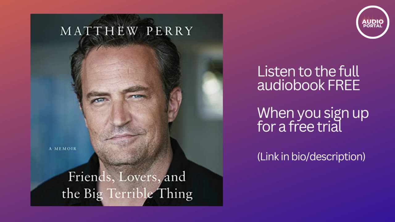 Friends, Lovers, and the Big Terrible Thing Audiobook Summary Matthew Perry