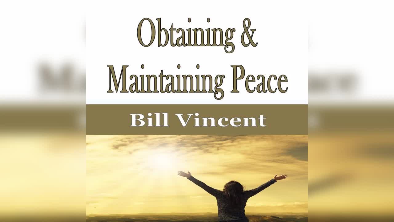 Obtaining and Maintaining Peace by Bill Vincent
