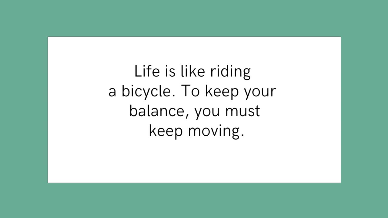 life is like riding a bicycle / Quote