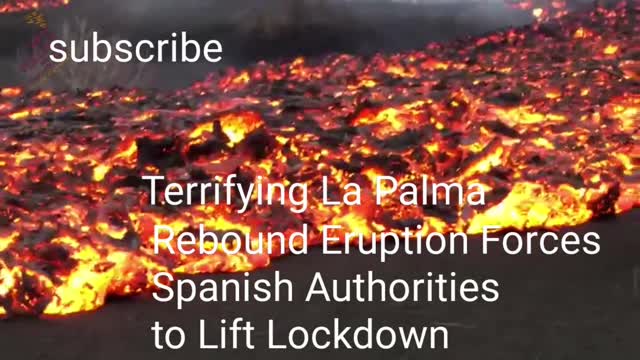 Terrifying La Palma Rebound Eruption Forces Spanish Authorities to Lift Lockdown